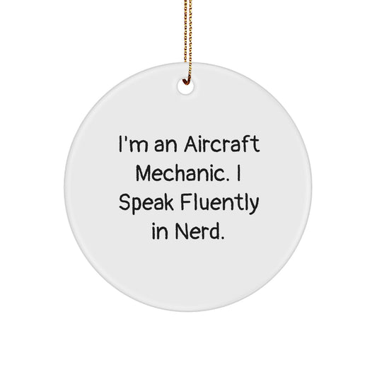 Funny Aircraft Mechanic Christmas Unique Gifts - Unique Circle Ornament for Friends, Coworkers, Family - I'm An Aircraft Mechanic. I Speak Fluently In genius. - Image 1