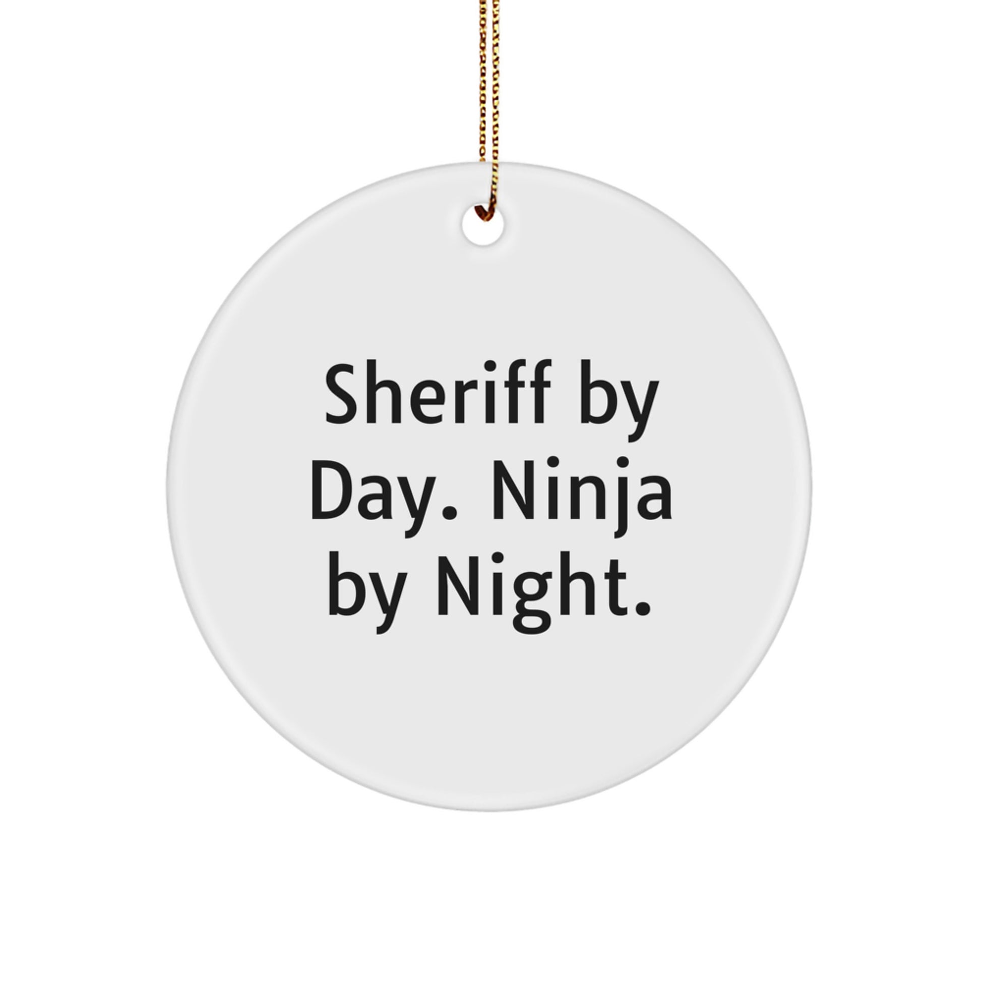 Sheriff Gifts from Friends, Family, or Coworkers - 'Sheriff By Day. Ninja By Night.' Circle Ornament, White, 2.75" tall, Christmas - Image 1