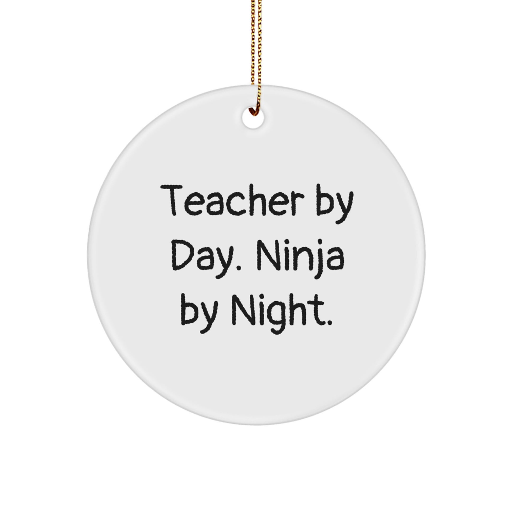 Funny Teacher Gifts from Family, Unique Christmas Teacher Circle Ornaments, 'Teacher By Day. Ninja By Night.' Quote - Image 1
