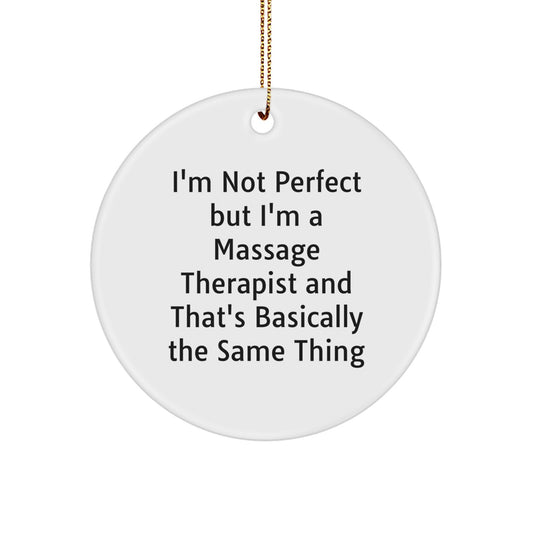 Funny Massage Therapist Gifts from Friends for Christmas - 'I'm Not Perfect' Circle Ornament - Image 1