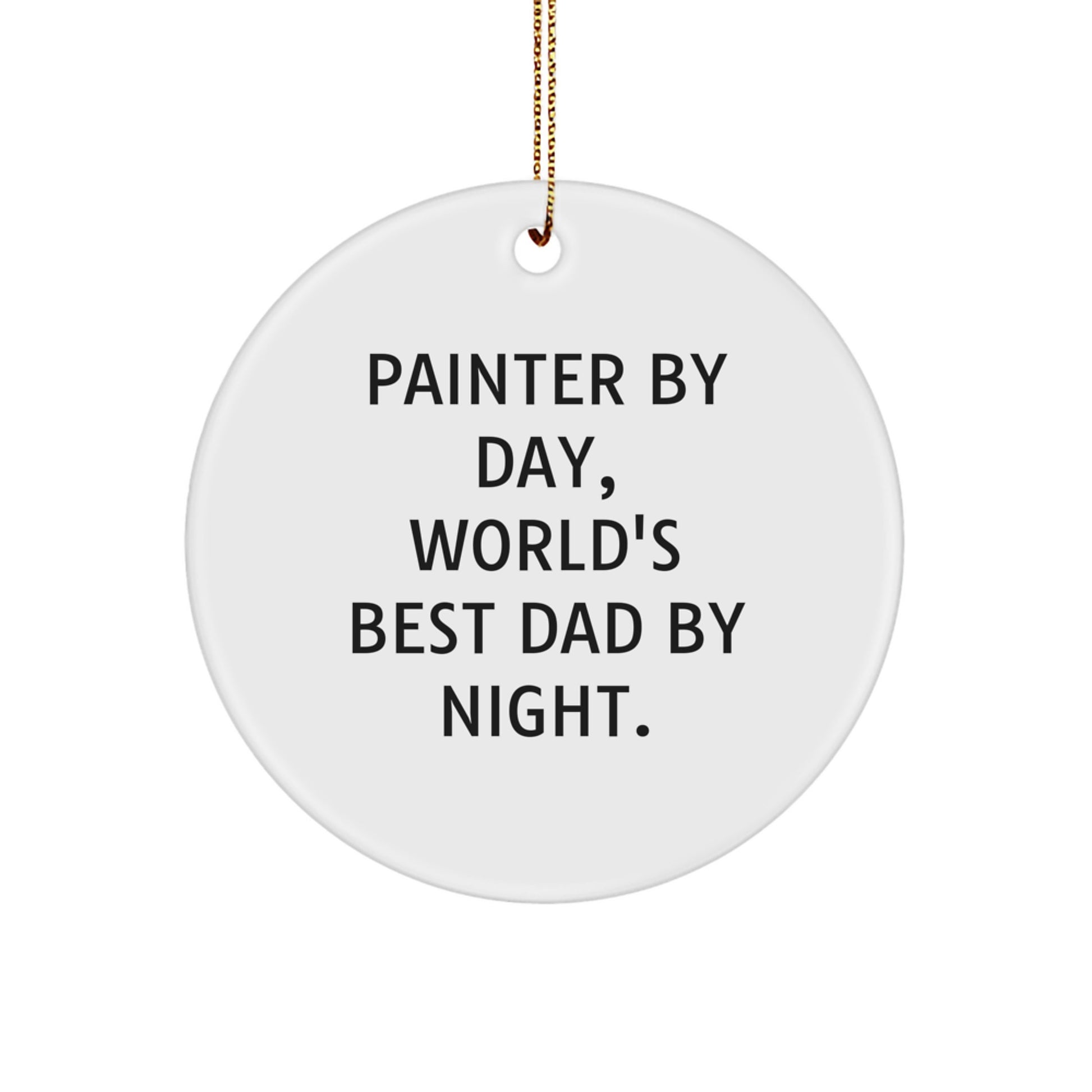 Painter Gifts for Men - Circle Ornament World's Best Dad By Night - Funny Quote Christmas Unique Gifts from Men to Painter - Image 1