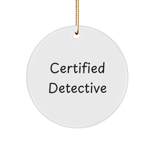 Detective's Christmas Unique Gift: 'Certified Detective' Quote Circle Ornament, Gifts for Men from Friends, Unique Christmas Unique Gifts - Image 1