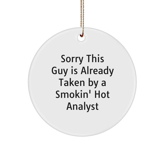 Funny Analyst Gifts from Friends, Christmas Unique Circle Ornaments for Men, Women, Coworkers, Family - Sorry This Guy Is Already Taken By A Smokin' Hot Analyst - Image 1