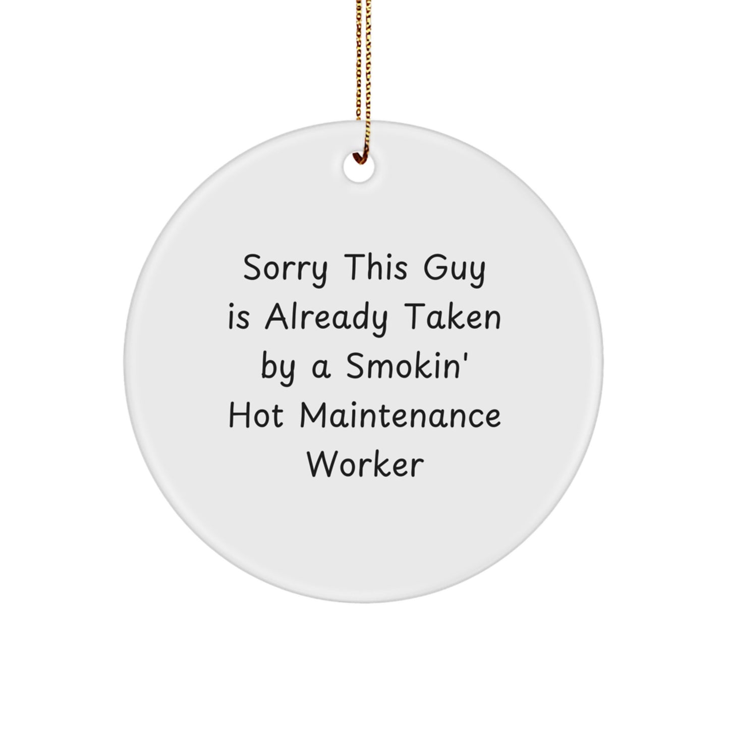 Funny Maintenance Worker Gifts for Men, Circle Ornament, Sorry This Guy Is Already Taken By A Smokin' Hot Maintenance Worker, Gifts from Family, Friends, Coworkers - Image 1
