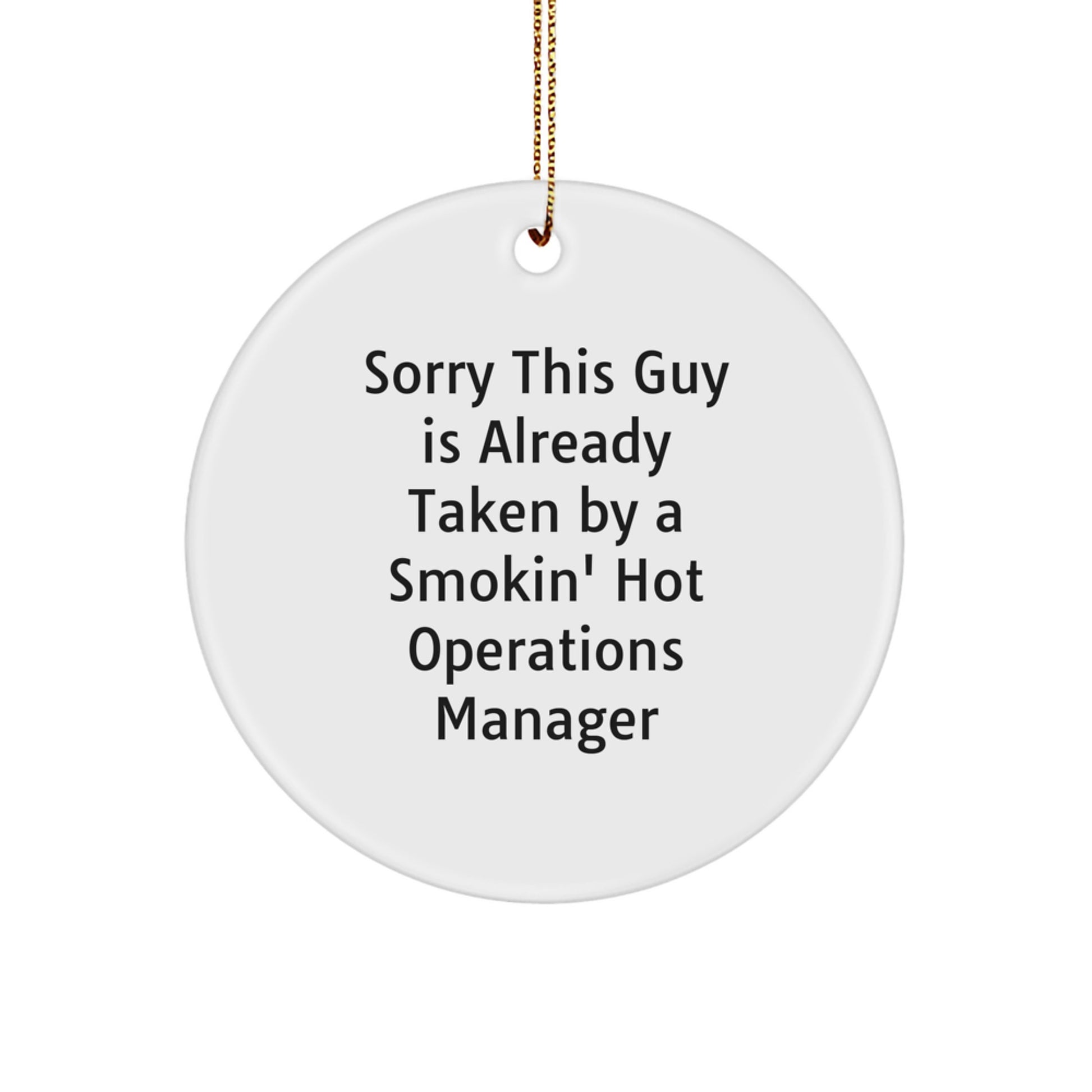 Funny Operations Manager Gifts for Coworkers and Friends, 'Sorry This Guy Is Already Taken' Circle Ornament, Christmas Unique Gifts from Men to Women - Image 1