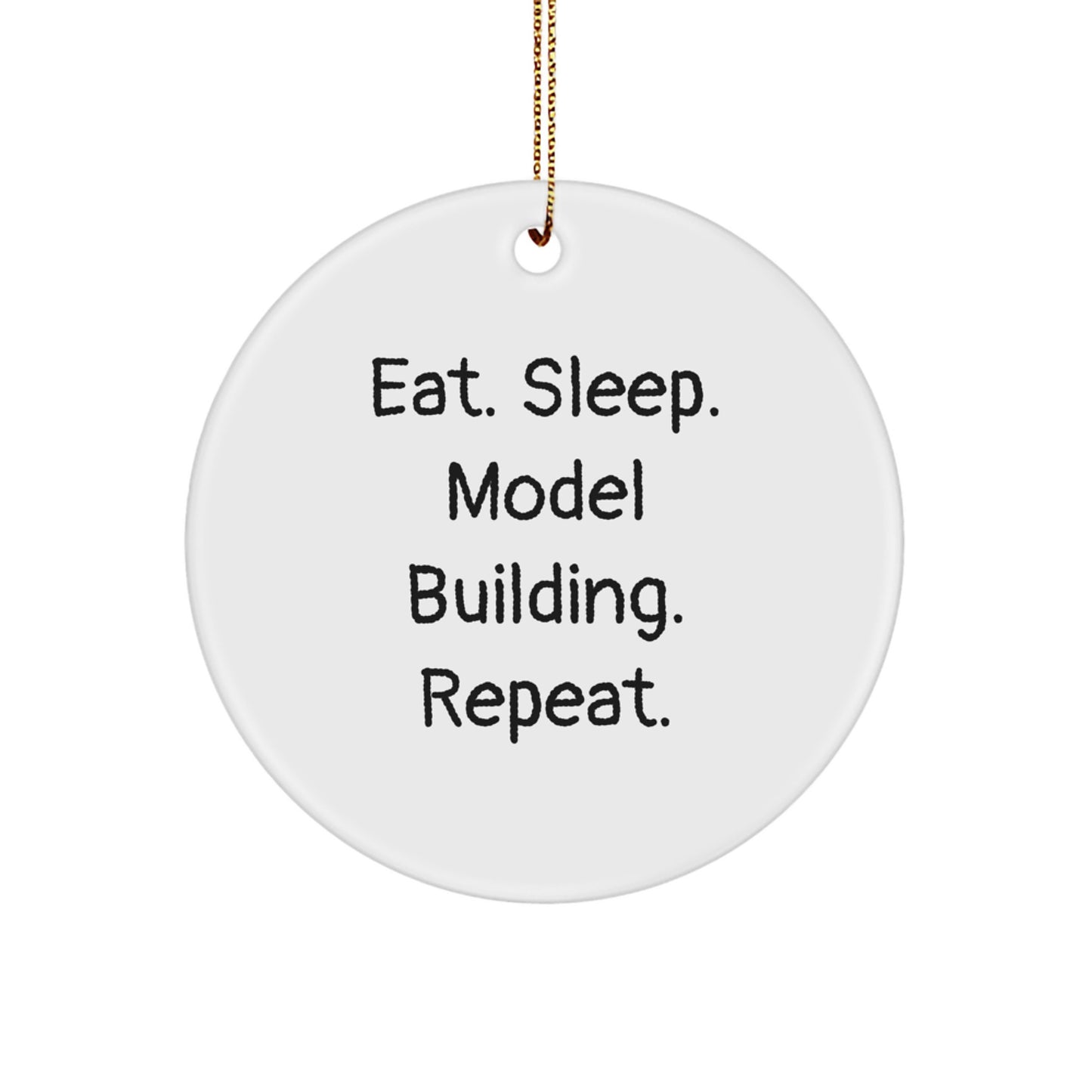 Funny Model Building Gifts for Men from Friends - 'Eat. Sleep. Model Building. Repeat.' Christmas Unique Circle Ornament - Image 1