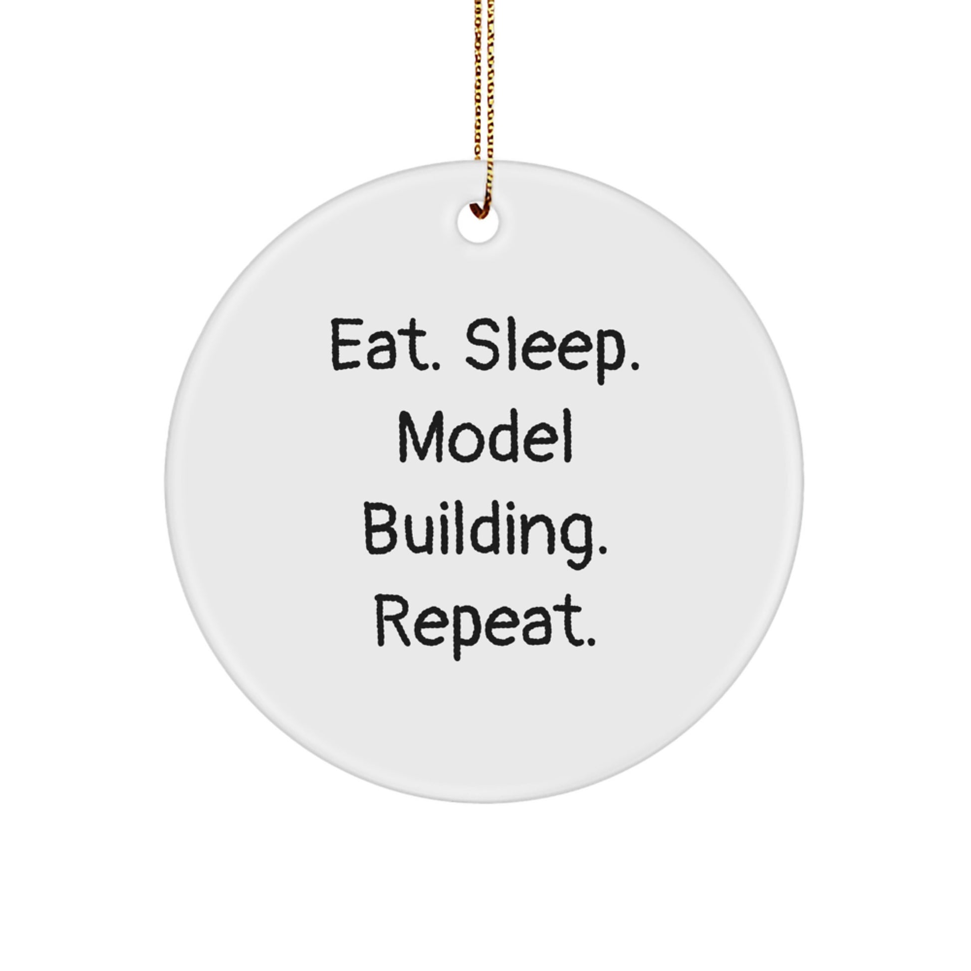 Funny Model Building Gifts for Men from Friends - 'Eat. Sleep. Model Building. Repeat.' Christmas Unique Circle Ornament - Image 1