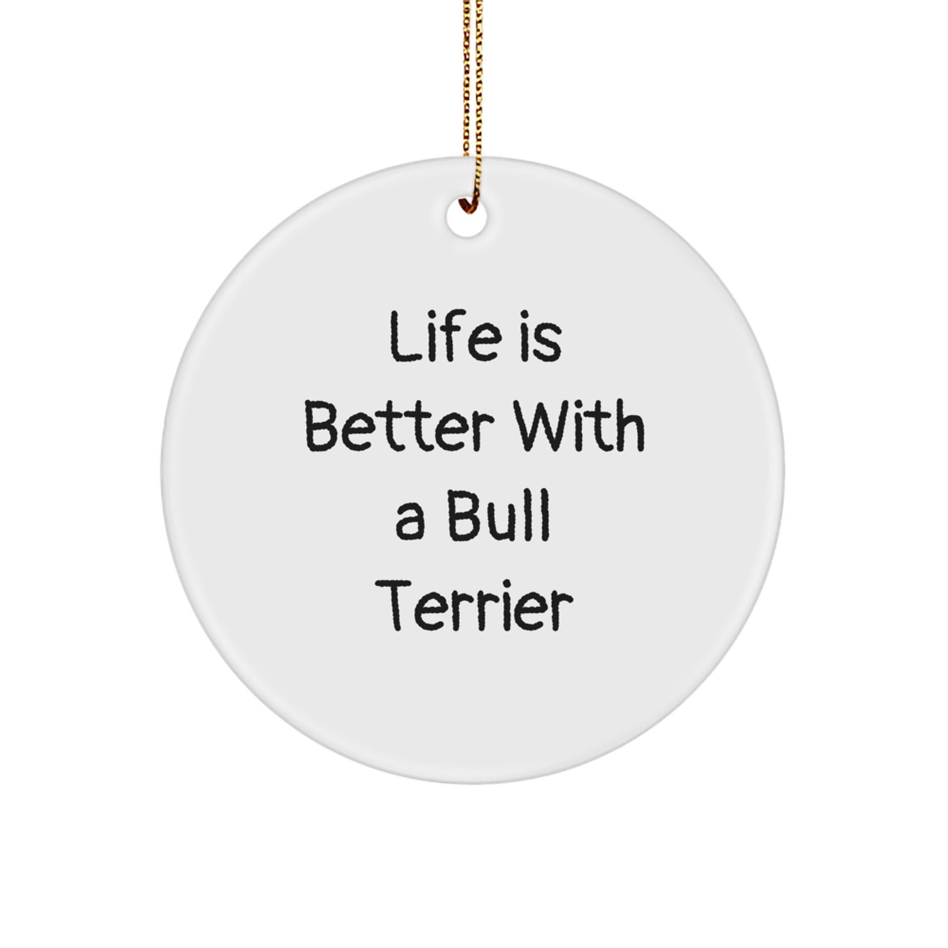 Bull Terrier Dog Lover Gifts from Family - 'Life Is Better' Circle Ornament for Men, Women, or Friends - Image 1