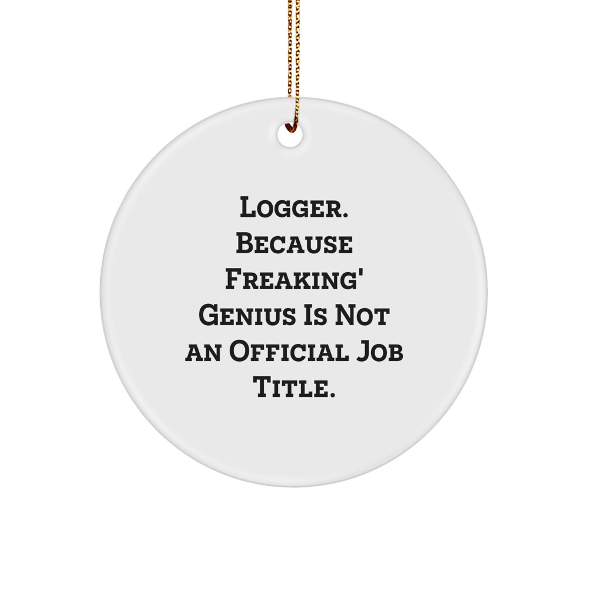 Funny Logger Gifts from Friends - Circle Ornament for Men, Women, and Logger Lovers, Christmas Unique Gifts - Image 1