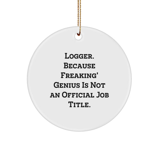 Funny Logger Gifts from Friends - Circle Ornament for Men, Women, and Logger Lovers, Christmas Unique Gifts - Image 1