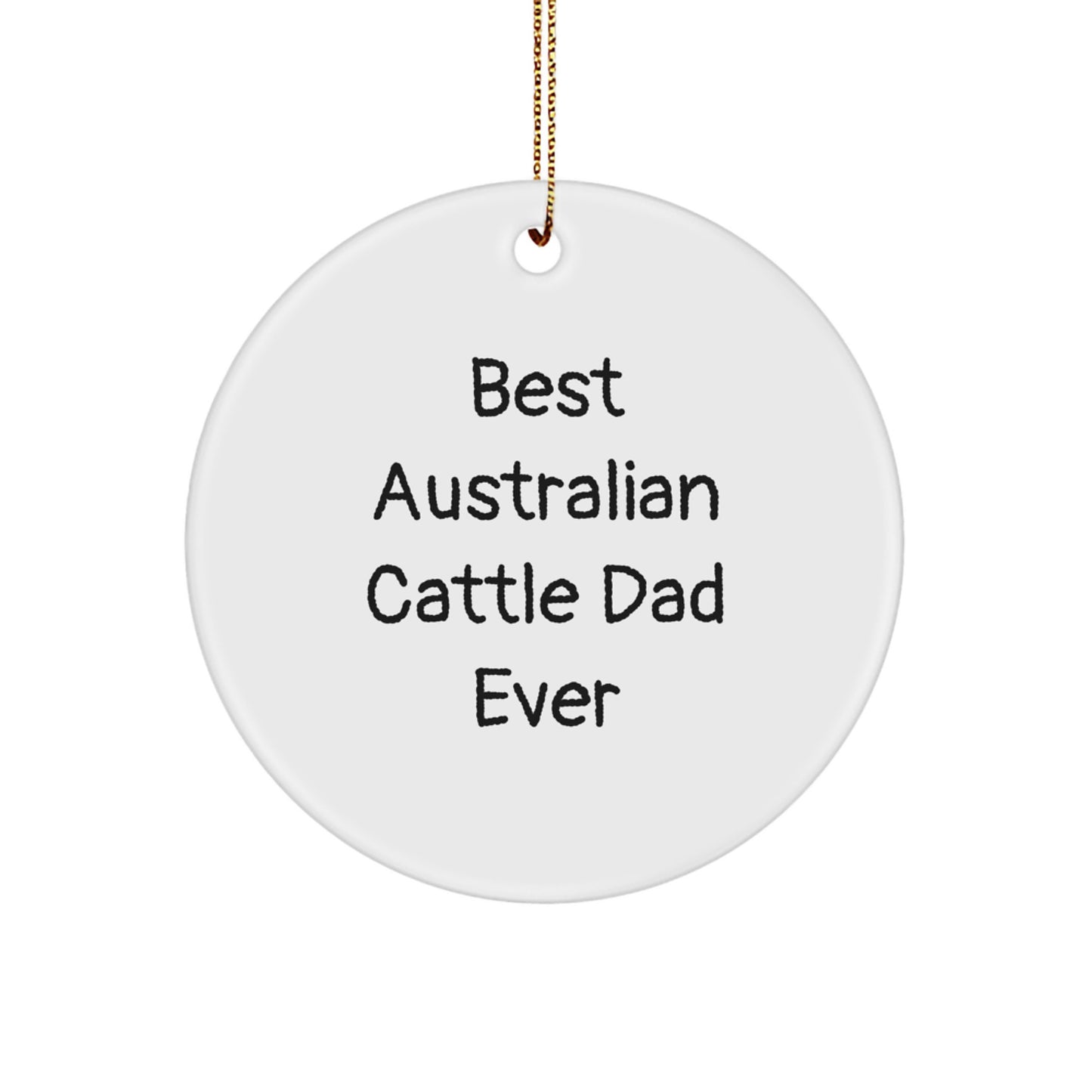 Australian Cattle Dog Gifts, Funny Quote Circle Ornament, Gifts from Family for Men, Women, Friends, Best Christmas Memorable Presents - Image 1