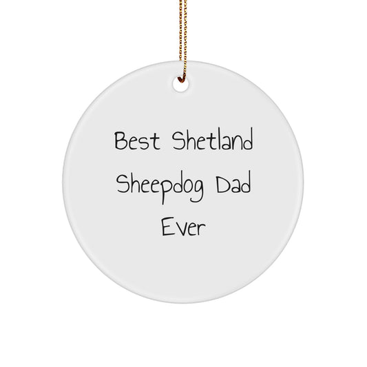 Shetland Sheepdog Dad Ever Circle Ornament, Funny Quote Gifts from Friends for Christmas Unique Presents - Image 1