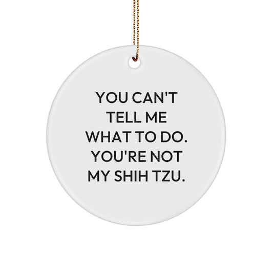 Funny Shih Tzu Dog Quotes Circle Ornament Gifts from Friends for Christmas Unique Decorations - Image 1