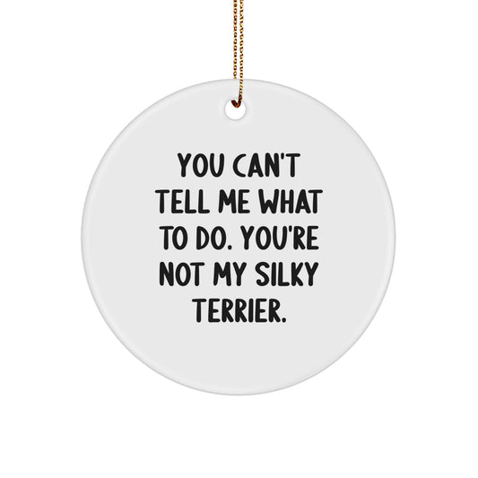 Funny Silky Terrier Dog Gifts for Men, Women, Friends - You Can't Tell Me Quote Circle Ornament, Christmas Unique Ornaments - Image 1