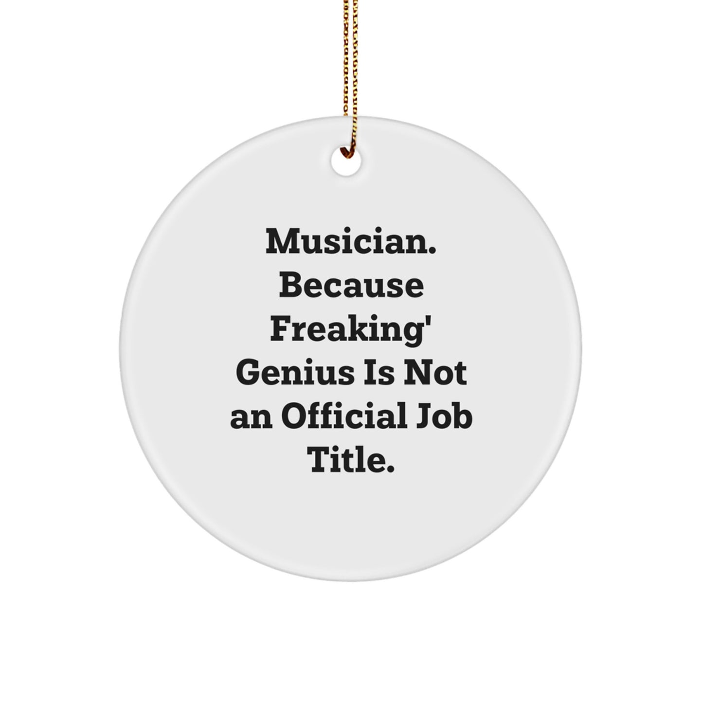 Unique Musician Christmas Unique Gifts from Friends, Funny Circle Ornament for Musician Men, White Musician Decoration with Gold Cord - Image 1