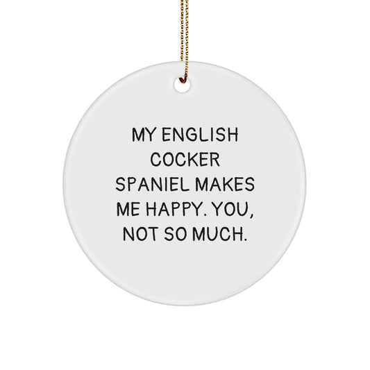 Funny English Cocker Spaniel Dog Gifts from Men, Women, Friends - Cute Circle Ornament with "My English Cocker Spaniel Makes Me Happy" Christmas Decoration for Family, Loved Ones, Home, Office - Image 1