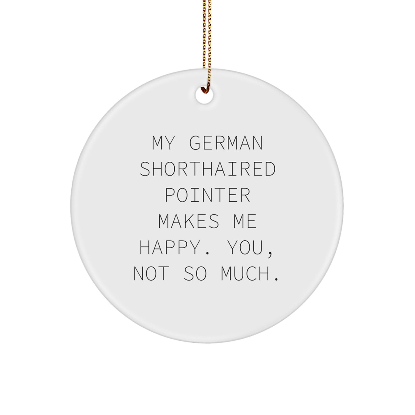 Funny German Shorthaired Pointer Dog Gifts, Personalized Christmas Unique Ornaments for Men Women Friends Family, My German Shorthaired Pointer Makes Me Happy - Image 1