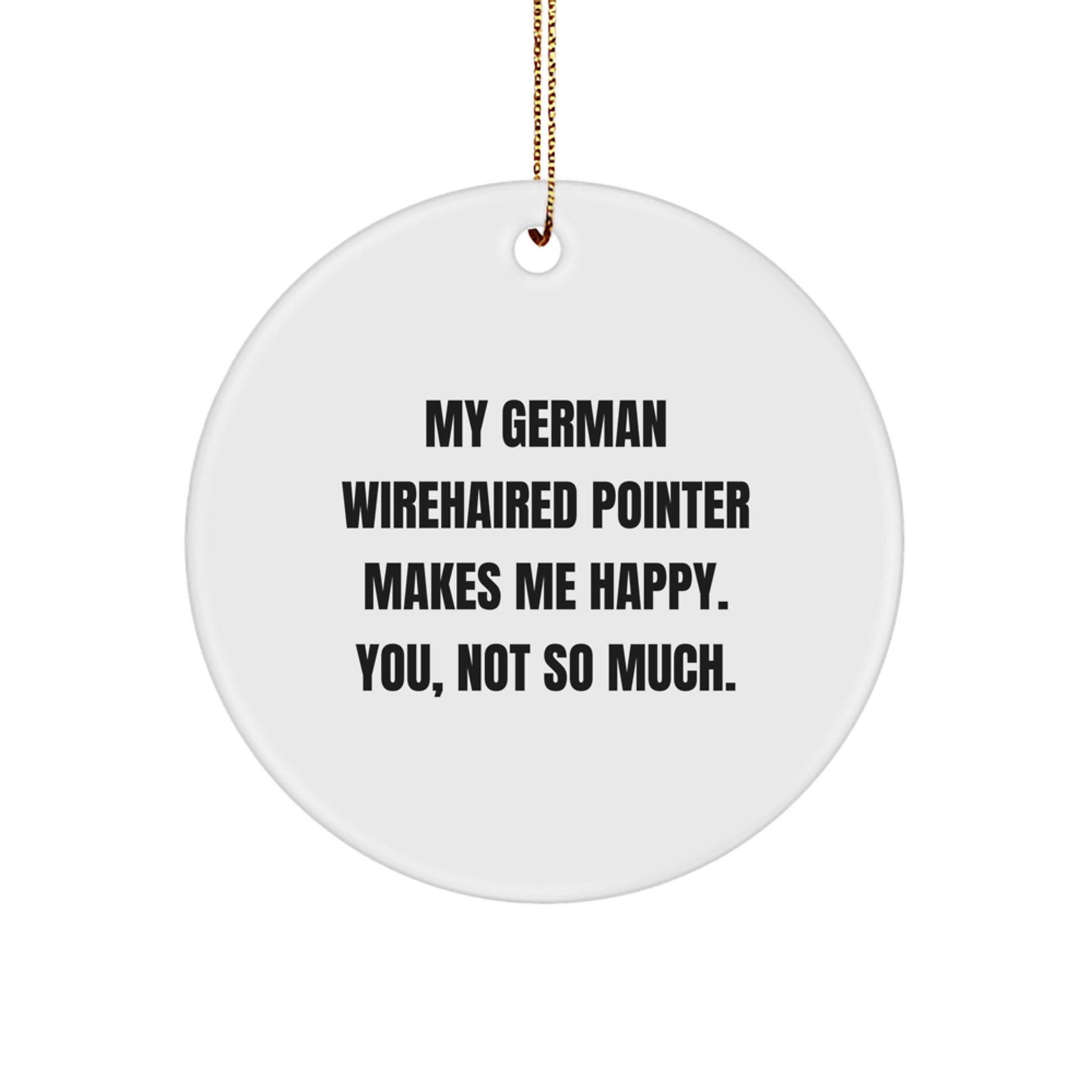 German Wirehaired Pointer Dog Gifts for Men - Funny Circle Ornament Quotes 'You, Not So Much.' for Christmas Unique Gifts from Friends - Image 1