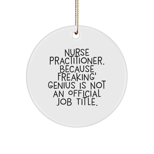 Funny Nurse Practitioner Gifts, Christmas Unique Gifts from Friends, Family, Coworkers for Nurse Practitioner, Circle Ornament, Inspirational Quote - Image 1