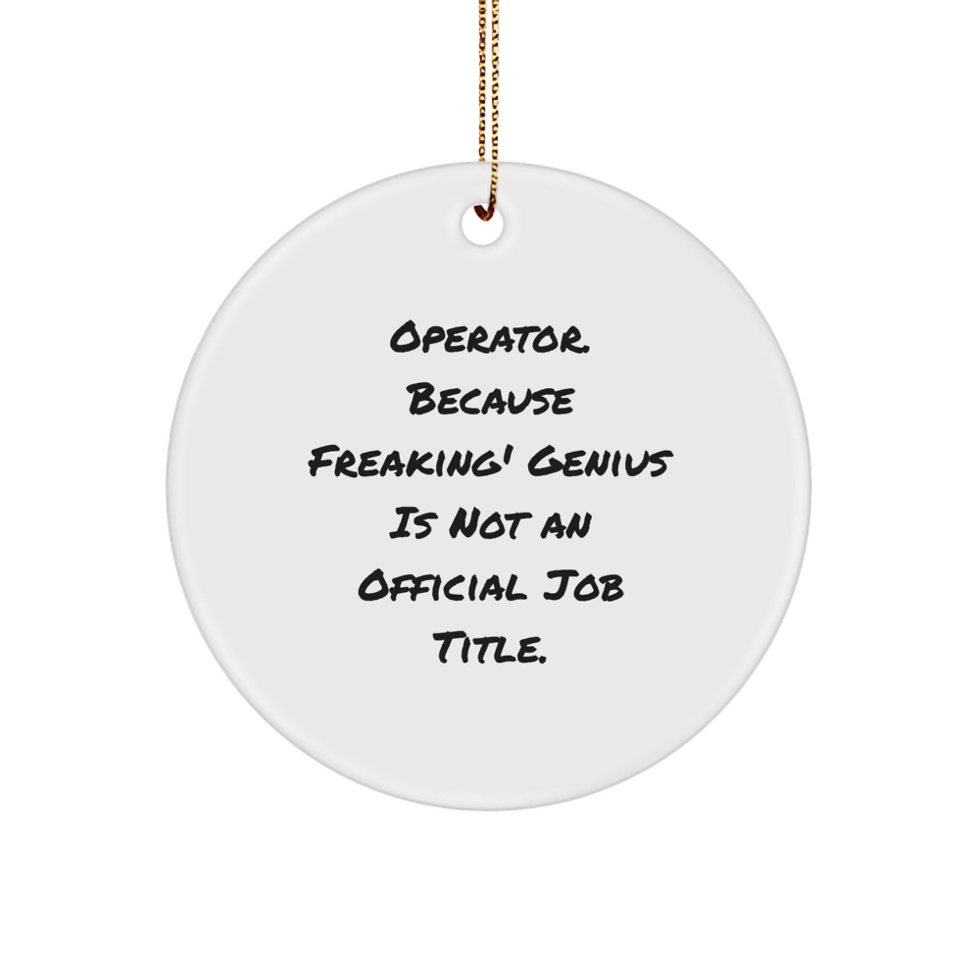 Operator Circle Ornament, Funny Quote Gifts from Men to Operator Friends and Family for Christmas Unique Decorations - Image 1