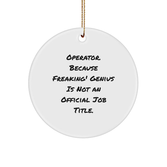 Operator Circle Ornament, Funny Quote Gifts from Men to Operator Friends and Family for Christmas Unique Decorations - Image 1