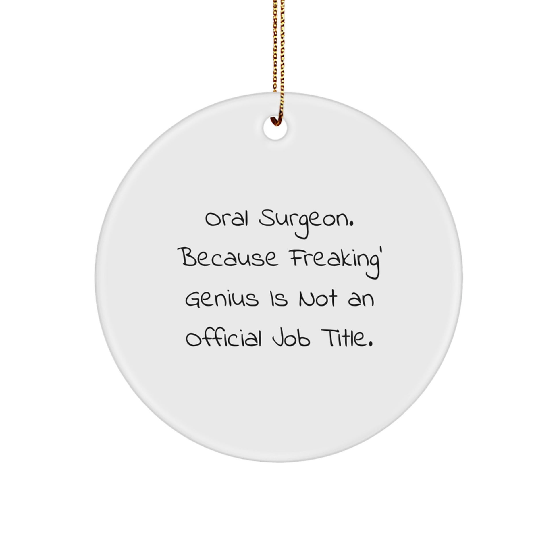 Funny Oral Surgeon Gifts Christmas Circle Ornaments from Friends and Family for Men and Women 'Oral Surgeon. Because Freaking' genius Is Not An Official Job Title.' - Image 1