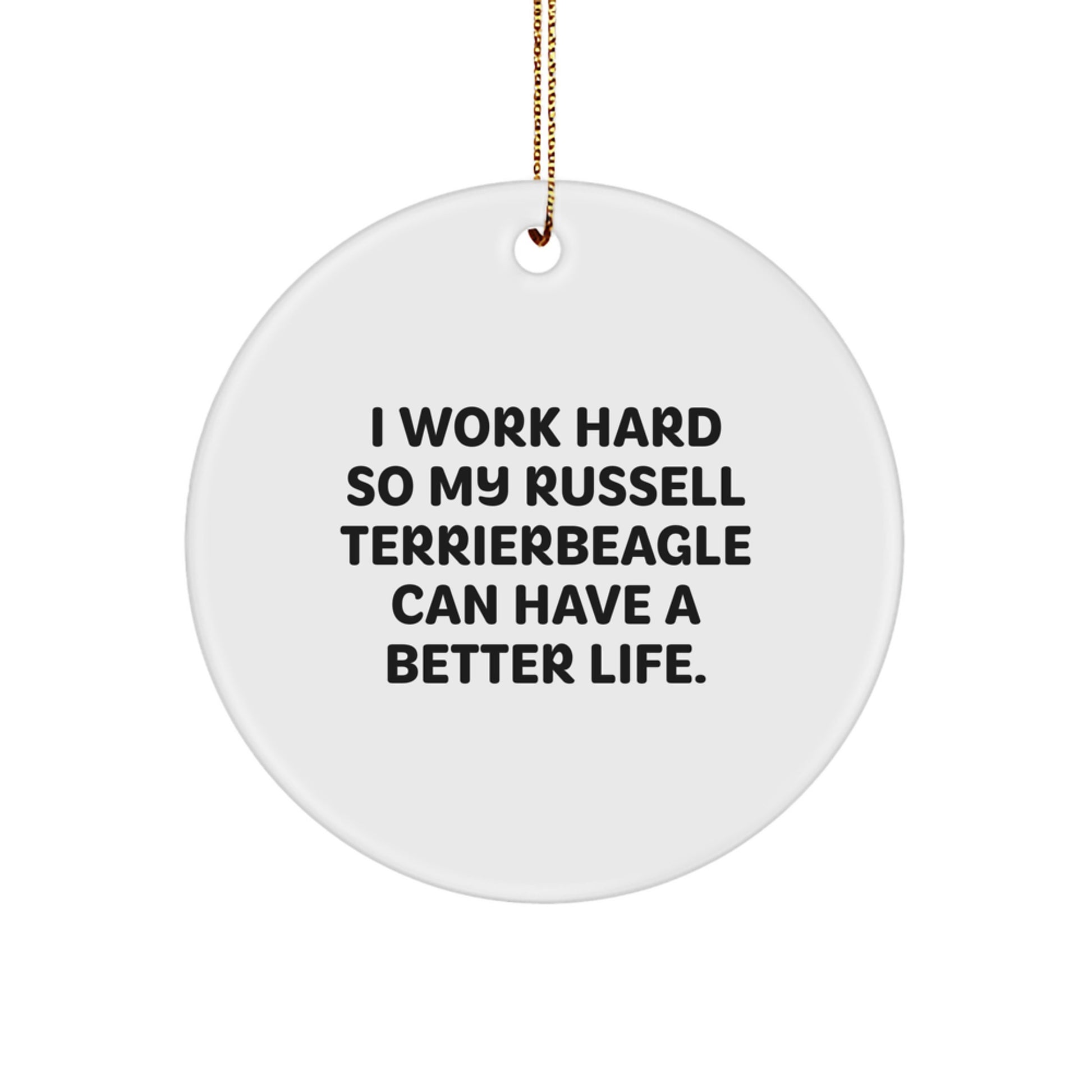 Russell Terrier Dog Lover's Christmas Unique Gift Idea, 'I Work Hard' Circle Ornament for Friends and Family - Image 1