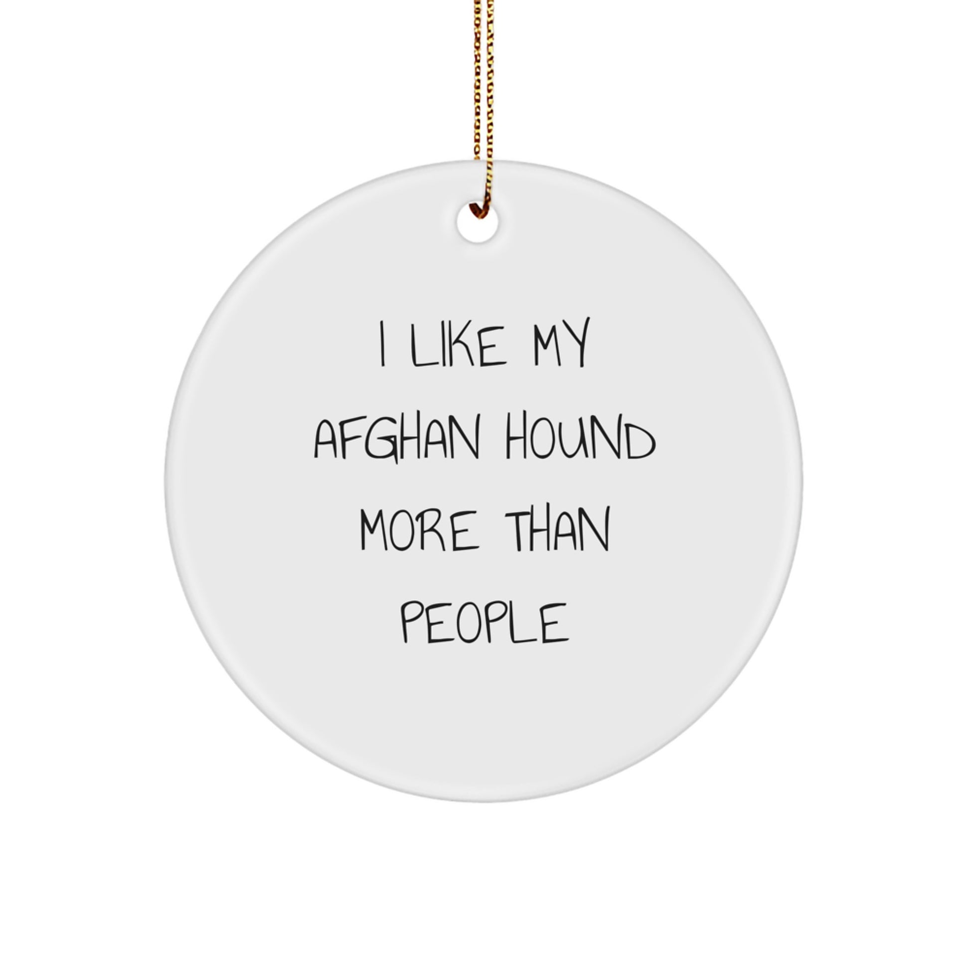 Funny Afghan Hound Dog Lover Gifts from Friends for Christmas, Circle Ornament with I 'Like My Afghan Hound More Than People' Quote, Unique Christmas Unique Gifts for Men, Women, Family, Coworkers - Image 1