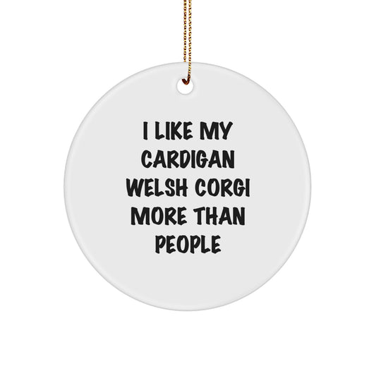 Funny Cardigan Welsh Corgi Dog Gifts from, I Like My Cardigan Welsh Corgi More Than People Circle Ornament for Christmas Unique Gifts for Cardigan Welsh Corgi Dog Lovers - Image 1