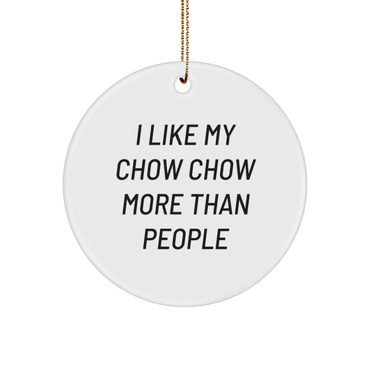 Chow Chow Dog Lover Gifts from Family and Friends for Him or Her, Unique Circle Ornament, Funny I Like My Chow Chow More Than People, Christmas Decorations - Image 1