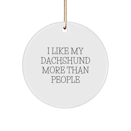 Funny Dachshund Dog Christmas Ornaments, Gifts from Family for Dachshund Lover, 'I Like My Dachshund More Than People' Quote, Circle Ornament - Image 1