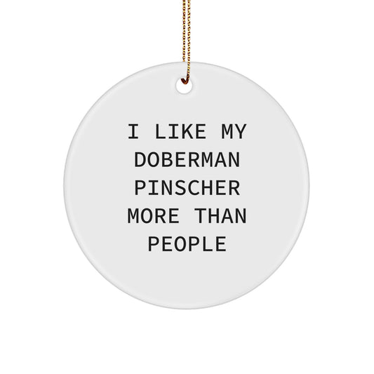 Funny Doberman Pinscher Dog Gifts - I Like My Doberman Pinscher More Than People, Circle Ornament, Christmas Unique Gifts for Family, Friends, Coworkers, from Men, Women - Image 1