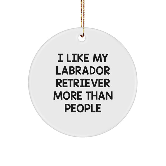 Labrador Retriever Dog Gifts, 'I Like My Labrador Retriever More Than People' Circle Ornament, Funny Christmas Unique Gift for Friends, Family, Coworkers, Men, Women - Image 1