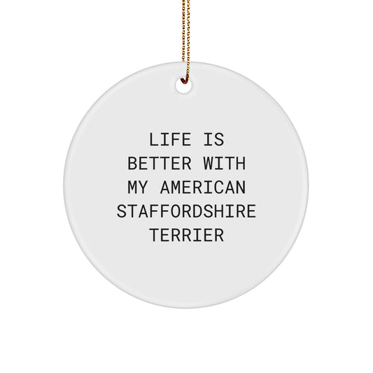 American Staffordshire Terrier Dog Gifts, 'Life Is Better With My American Staffordshire Terrier', Circle Ornament, Christmas Unique Gifts from Family to Friends - Image 1