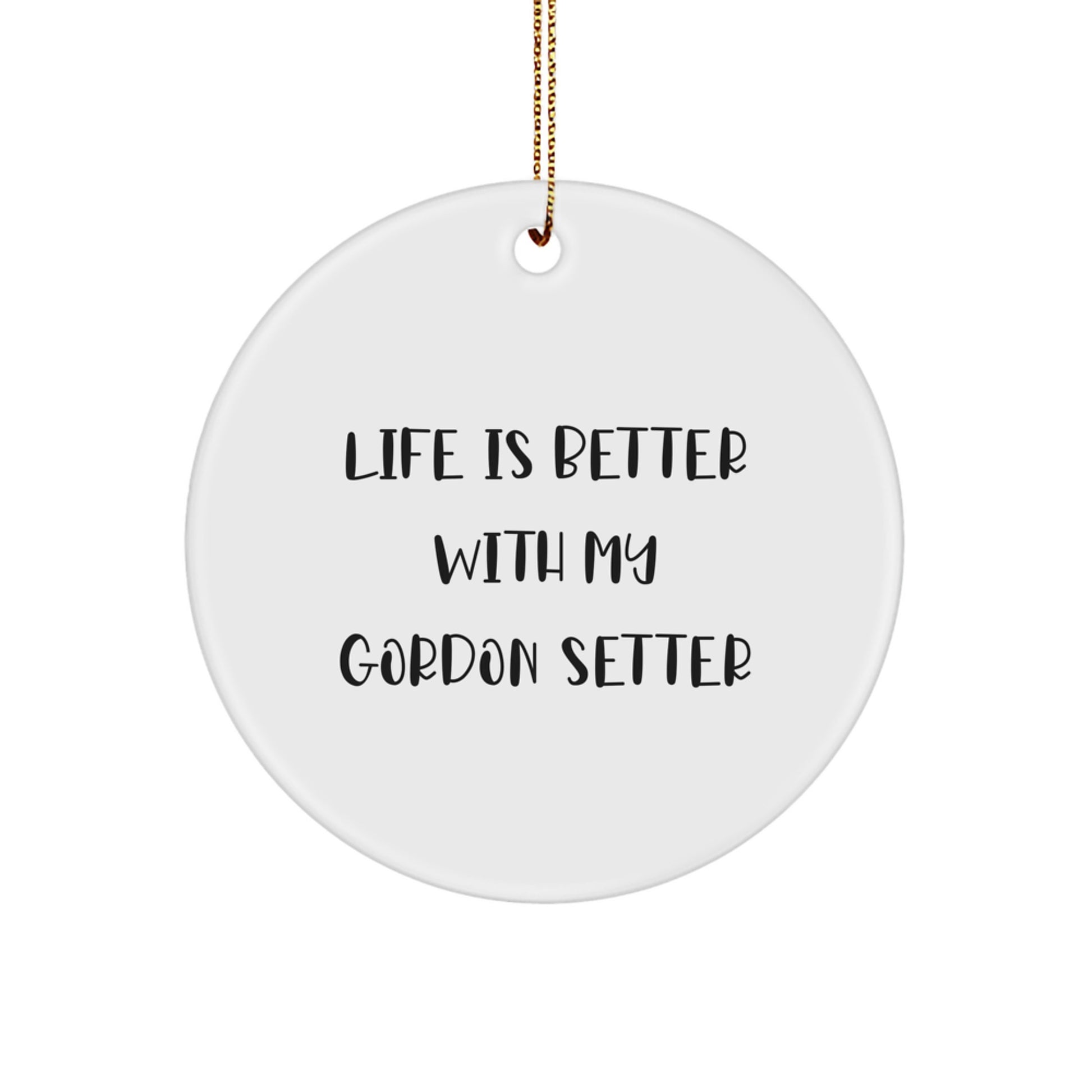 Gordon Setter Dog Gifts, Life Is Better With My Gordon Setter, Circle Ornament, Christmas Unique Gifts for Friends and Family - Image 1