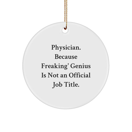 Funny Gifts for Physicians, 'Physician. Because Freaking genius Is Not An Official Job Title.' Christmas Circle Ornament Gifts from Friends, Family, or Coworkers - Image 1