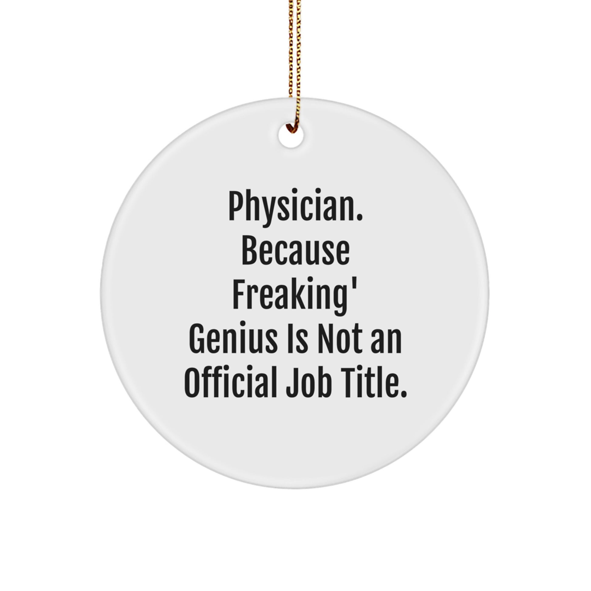 Funny Physician Gifts from Friends - 'Physician Because Freaking genius Is Not An Official Job Title' Christmas Unique Ornament for Men Women Coworkers Family - Image 1