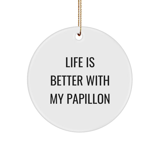 Funny Papillon Dog Christmas Unique Gifts for Friends, Funny Papillon Dog Circle Ornament, Life Is Better With My Papillon - Image 1