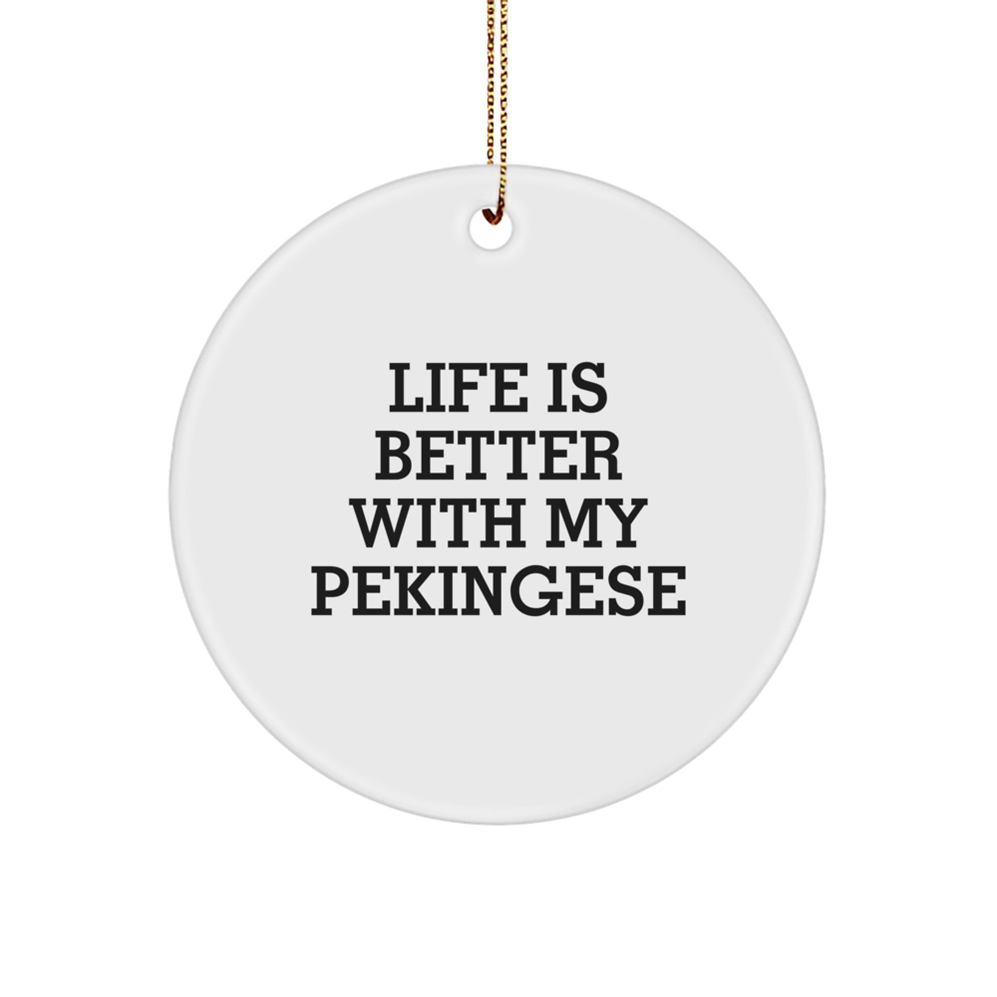 Pekingese Dog Lovers Gifts from Family - Life Is Better With My Pekingese Circle Ornament for Christmas - Image 1