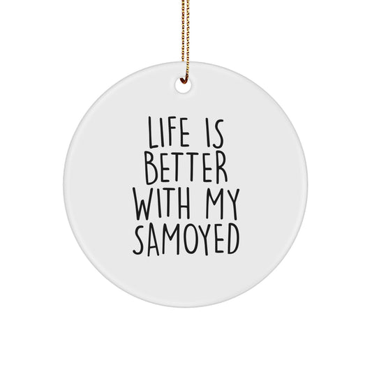 Funny Samoyed Dog Lover Gifts from Friends for Men Women Family on Christmas Unique Circle Ornaments Life Is Better With My Samoyed - Image 1