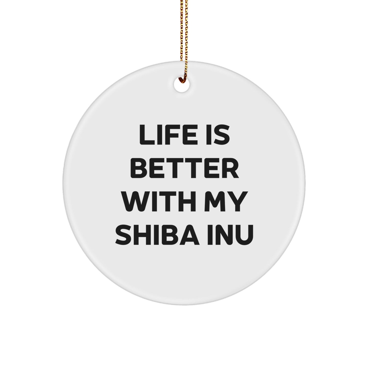 Shiba Inu Dog Lover Gifts Funny Circle Ornament, Life Is Better With My Shiba Inu, Christmas Unique - Image 1