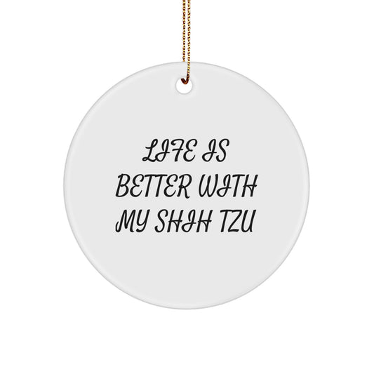 Funny Shih Tzu Dog Lover Gifts for Friends, Circle Ornament, Christmas Unique Decoration, Life Is Better With My Funny Shih Tzu Dog - Image 1
