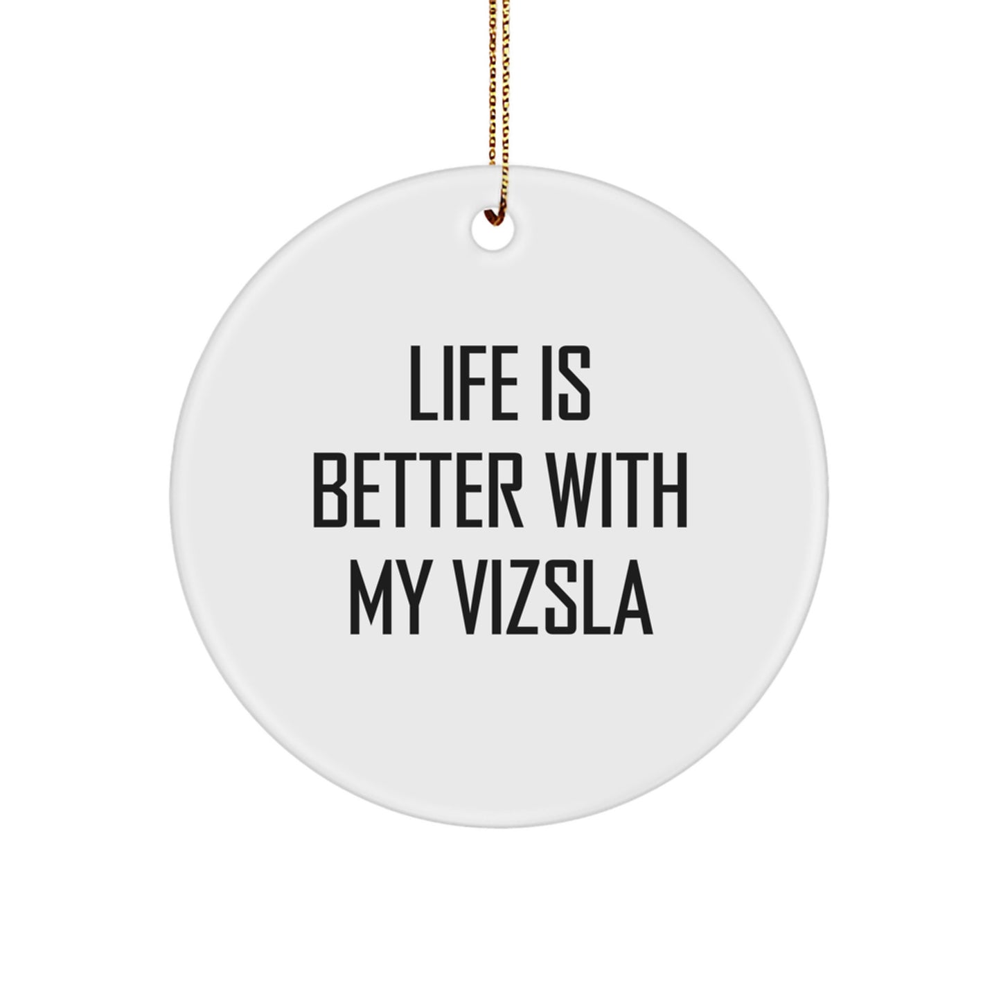 Funny Vizsla Dog Quotes, Christmas Unique Gifts, Circle Ornament for Gifts from Family, Friends, Men, Women - Image 1