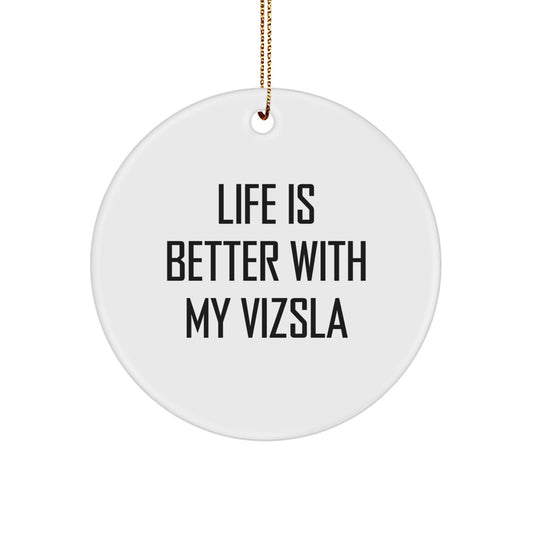 Funny Vizsla Dog Quotes, Christmas Unique Gifts, Circle Ornament for Gifts from Family, Friends, Men, Women - Image 1