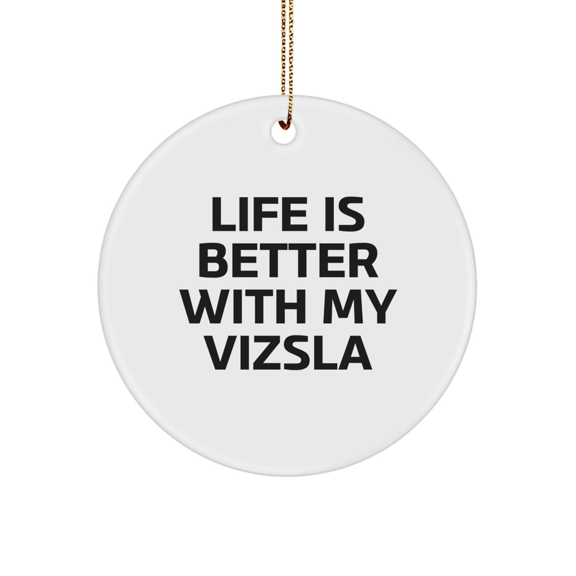 Funny Vizsla Dog Gifts from Men for Women Friends Family Circle Ornament Life Is Better With My Vizsla Christmas Unique Decorations - Image 1