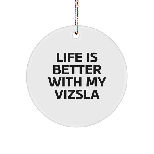 Funny Vizsla Dog Gifts from Men for Women Friends Family Circle Ornament Life Is Better With My Vizsla Christmas Unique Decorations - Image 1