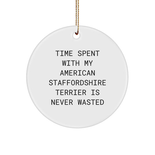 Funny American Staffordshire Terrier Dog Gifts from Men, Women, or Friends for Christmas Unique Ornament, Time Spent Is Never Wasted - Image 1
