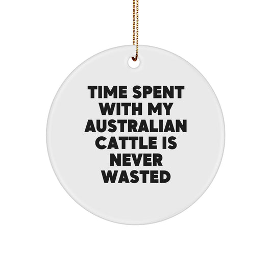 Australian Cattle Dog Christmas Unique Gift, Funny Quote Ornament, Gifts from Friends and Family, Time Spent Is Never Wasted - Image 1