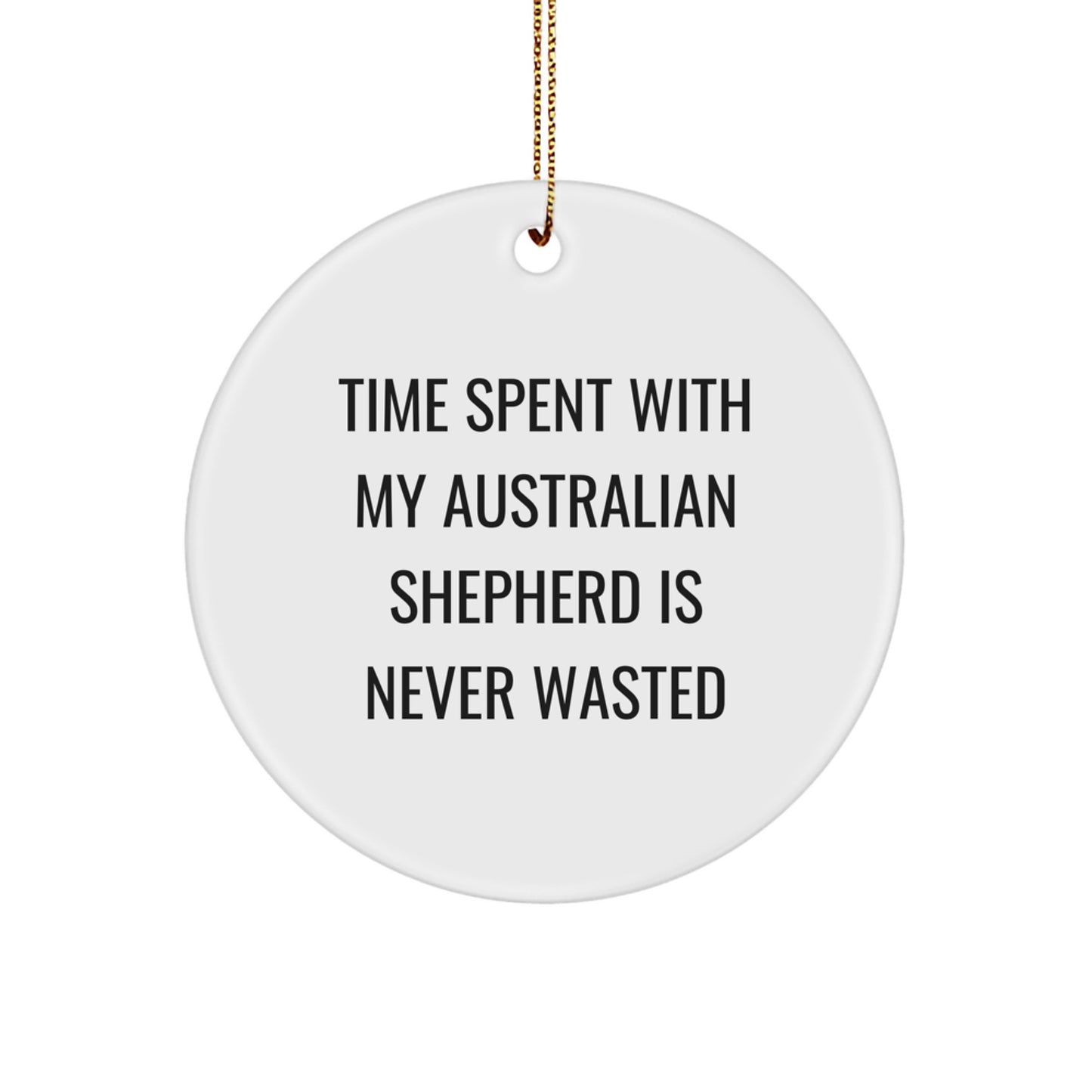 Australian Shepherd Dog Circle Ornament Gift from Family - Funny Quote - Image 1