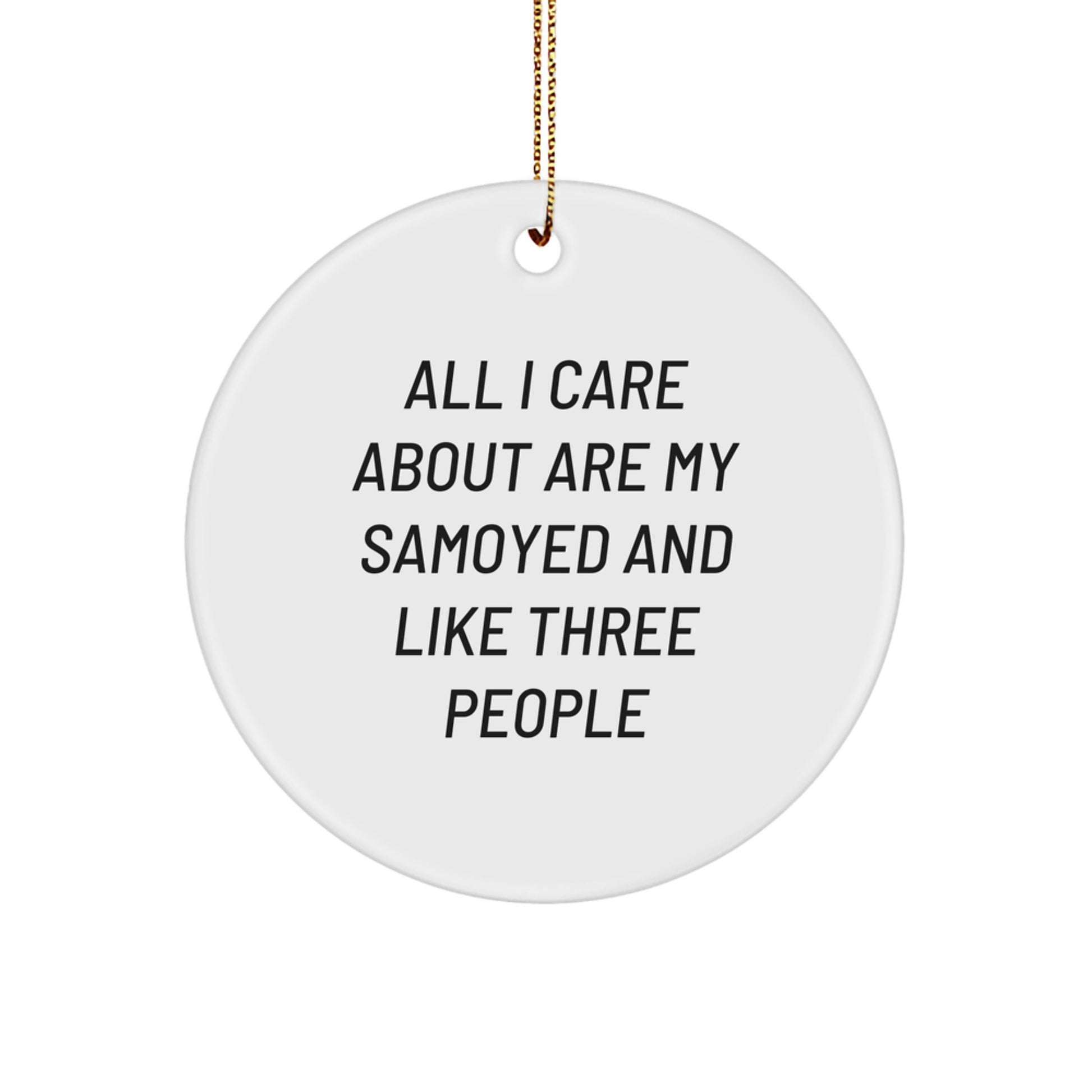 Samoyed Dog Lovers Gifts, Funny Quote Circle Ornament for Christmas, Gifts from Friends to Family - Image 1